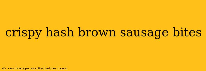 crispy hash brown sausage bites
