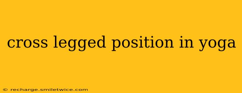 cross legged position in yoga