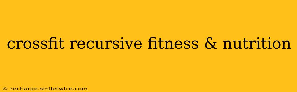 crossfit recursive fitness & nutrition