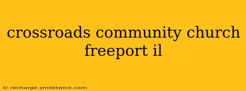 crossroads community church freeport il