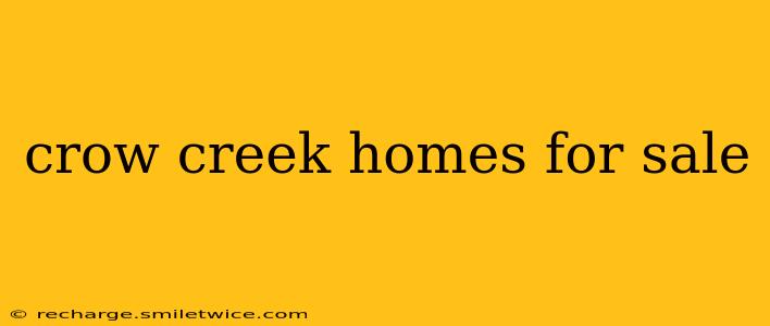 crow creek homes for sale