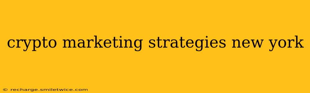 crypto marketing strategies new york