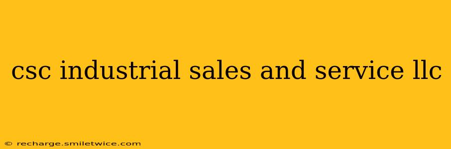 csc industrial sales and service llc