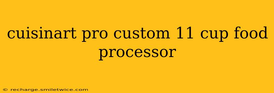 cuisinart pro custom 11 cup food processor