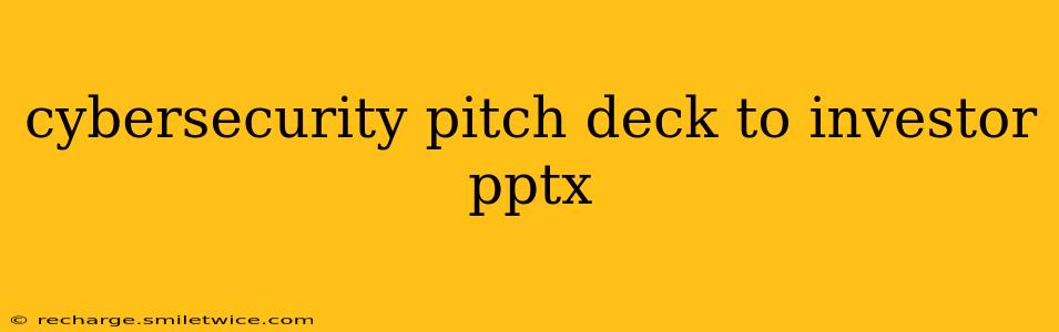 cybersecurity pitch deck to investor pptx