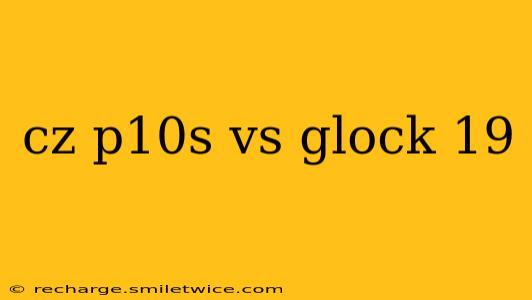 cz p10s vs glock 19
