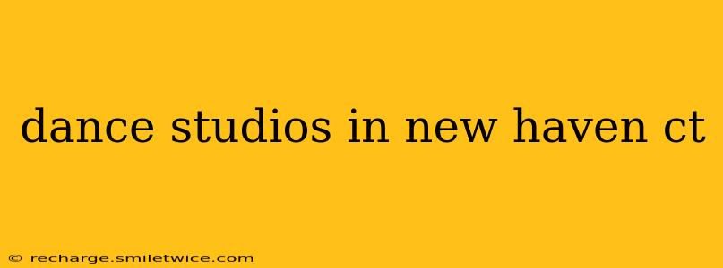 dance studios in new haven ct