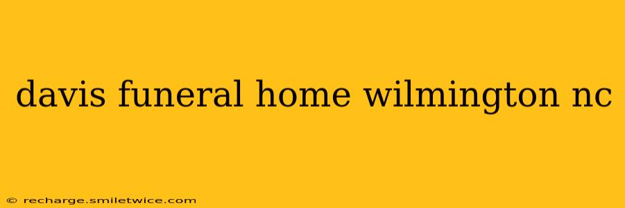 davis funeral home wilmington nc
