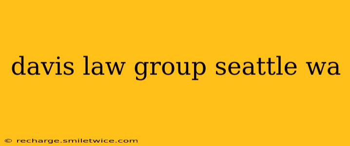 davis law group seattle wa