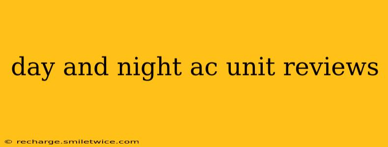 day and night ac unit reviews
