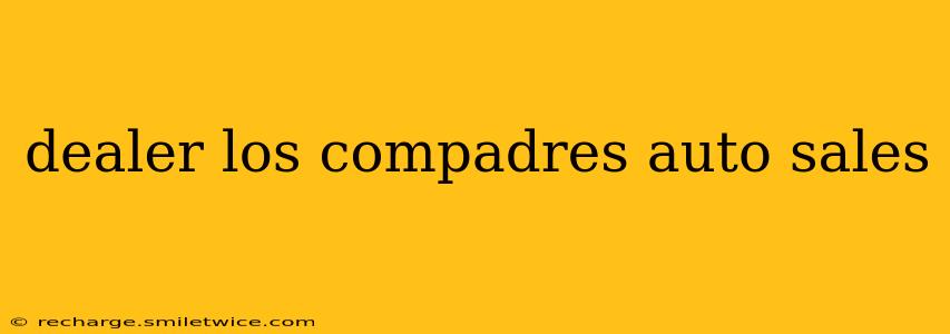 dealer los compadres auto sales