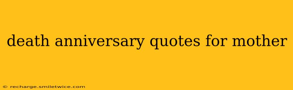 death anniversary quotes for mother