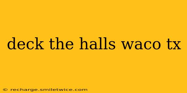 deck the halls waco tx