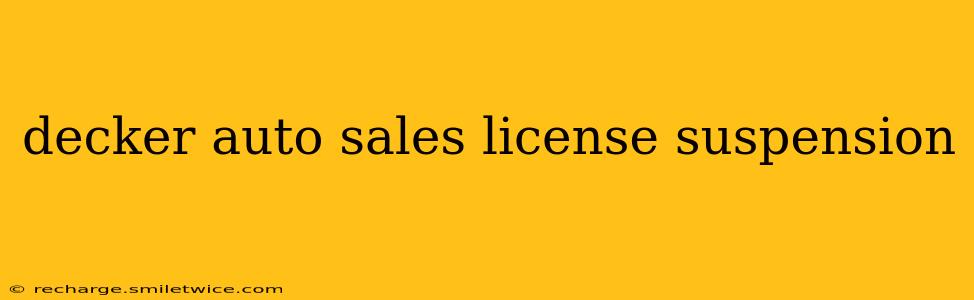 decker auto sales license suspension