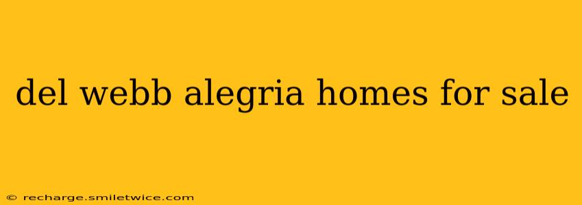 del webb alegria homes for sale
