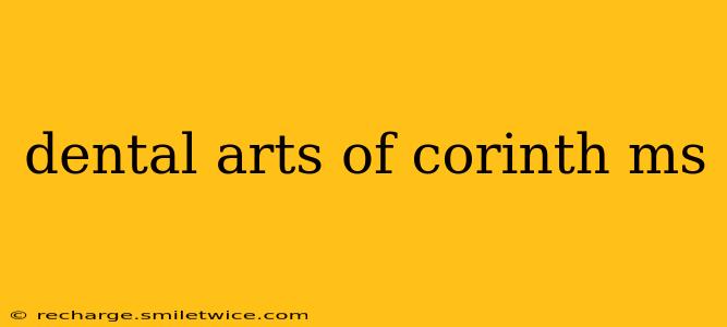 dental arts of corinth ms