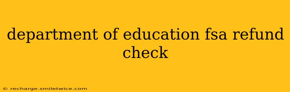 department of education fsa refund check