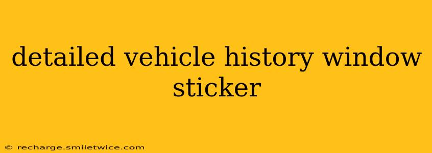 detailed vehicle history window sticker