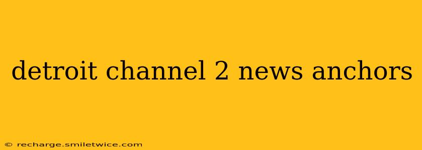 detroit channel 2 news anchors