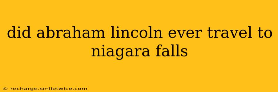 did abraham lincoln ever travel to niagara falls