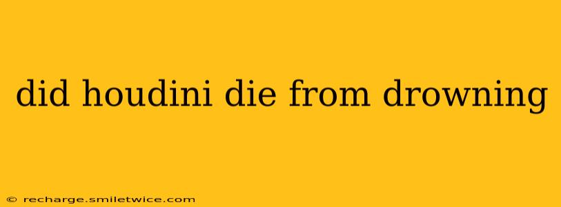 did houdini die from drowning