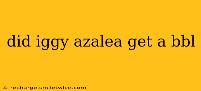 did iggy azalea get a bbl