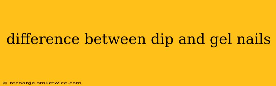 difference between dip and gel nails