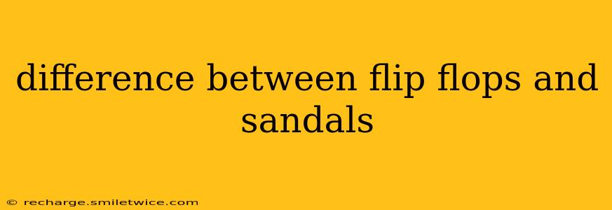 difference between flip flops and sandals