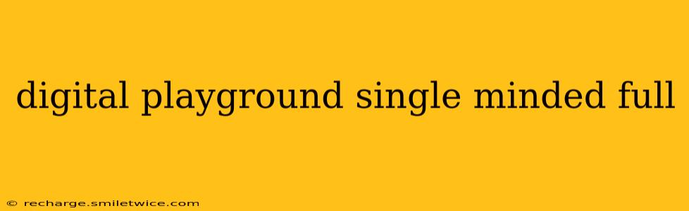 digital playground single minded full
