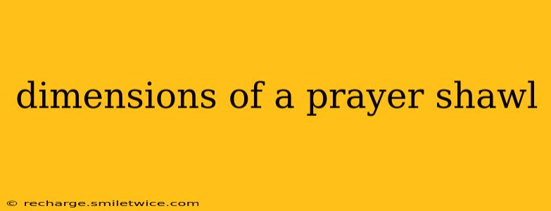 dimensions of a prayer shawl
