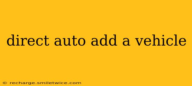 direct auto add a vehicle