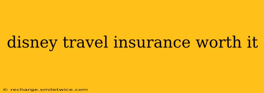 disney travel insurance worth it