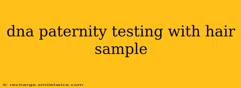 dna paternity testing with hair sample