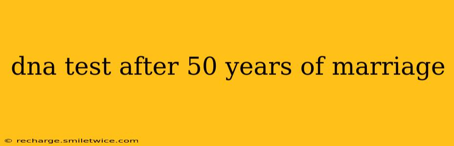 dna test after 50 years of marriage