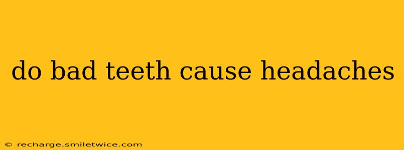do bad teeth cause headaches