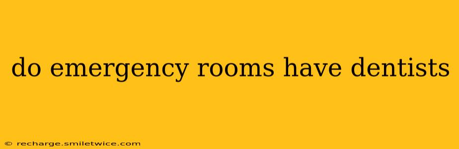 do emergency rooms have dentists