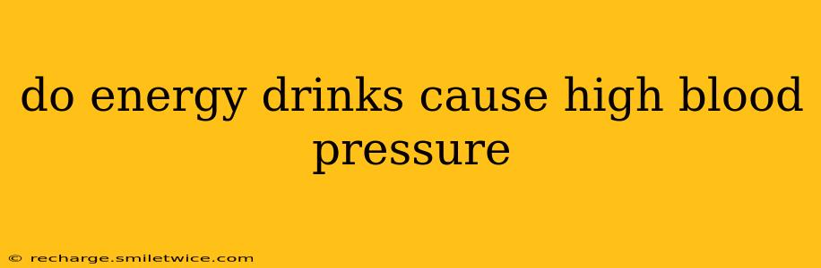 do energy drinks cause high blood pressure