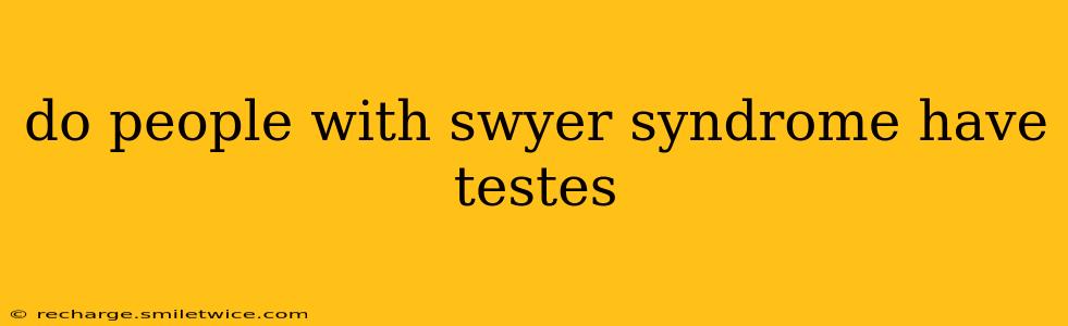 do people with swyer syndrome have testes