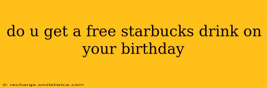 do u get a free starbucks drink on your birthday