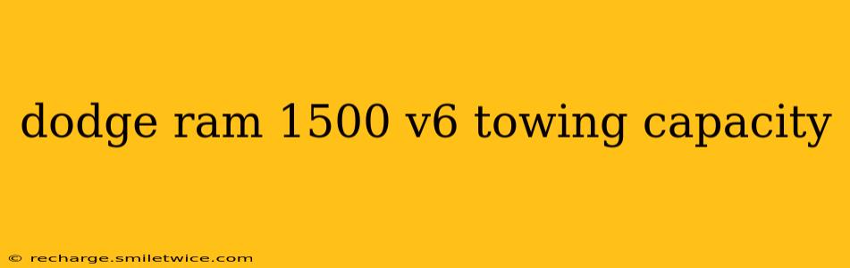 dodge ram 1500 v6 towing capacity