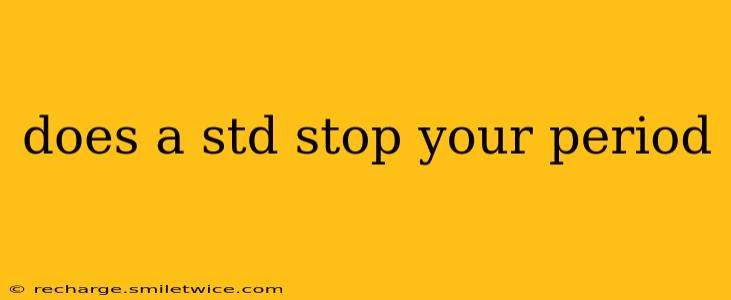 does a std stop your period