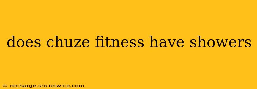 does chuze fitness have showers