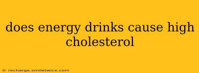 does energy drinks cause high cholesterol