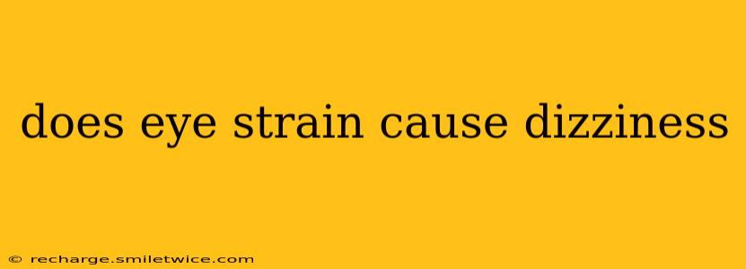 does eye strain cause dizziness