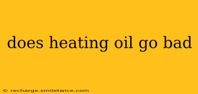 does heating oil go bad