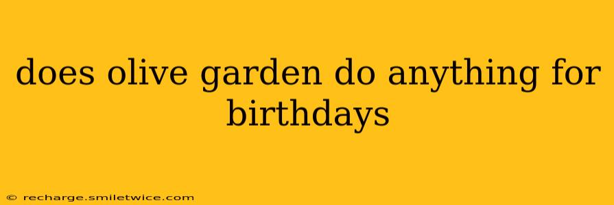 does olive garden do anything for birthdays