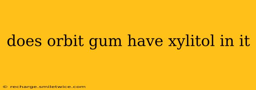 does orbit gum have xylitol in it