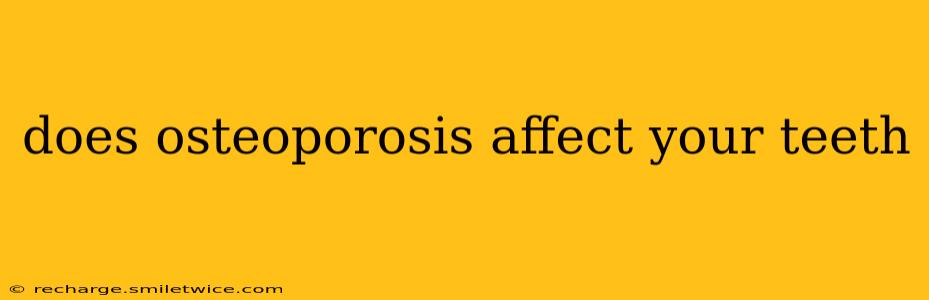 does osteoporosis affect your teeth