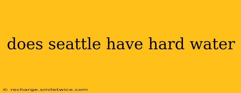 does seattle have hard water