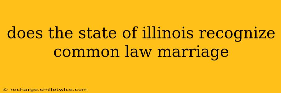 does the state of illinois recognize common law marriage